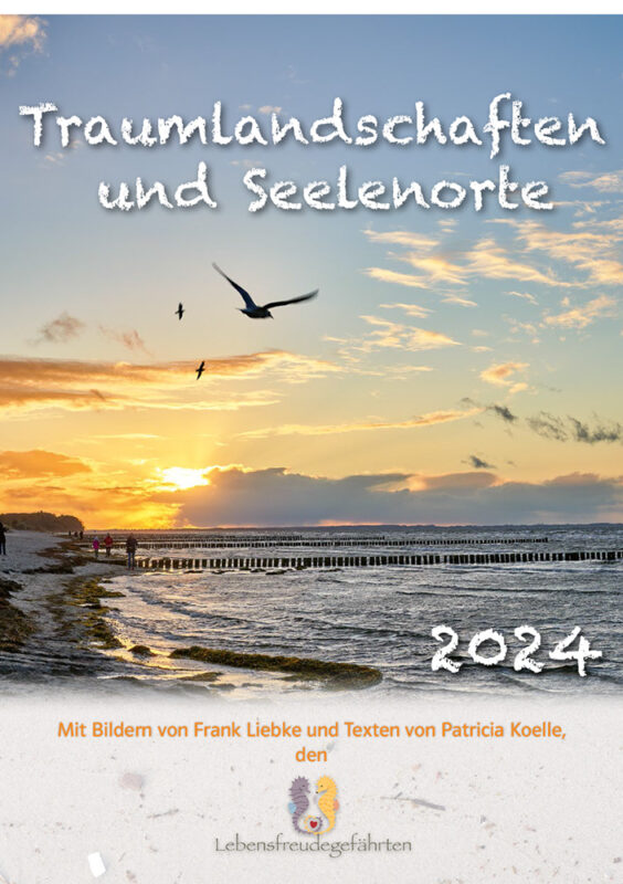 Unser neuer A5-Kalender "Traumlandschaften und Seelenorte 2024" geht in den Druck
